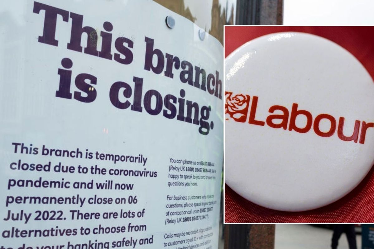 Bank branch closed and Labour badge 