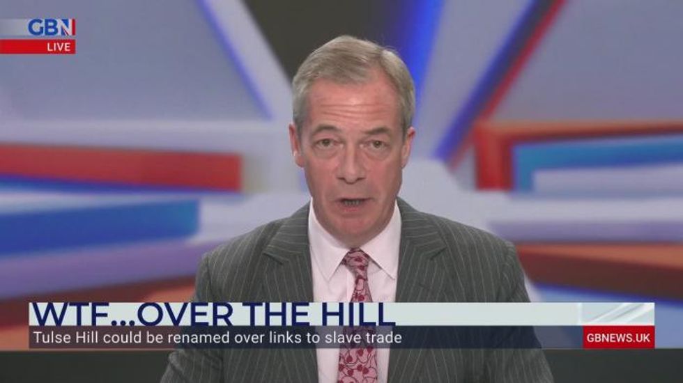 Nigel Farage erupts as London's Tulse Hill faces being cancelled over links to slave trade: 'You can't change history!'