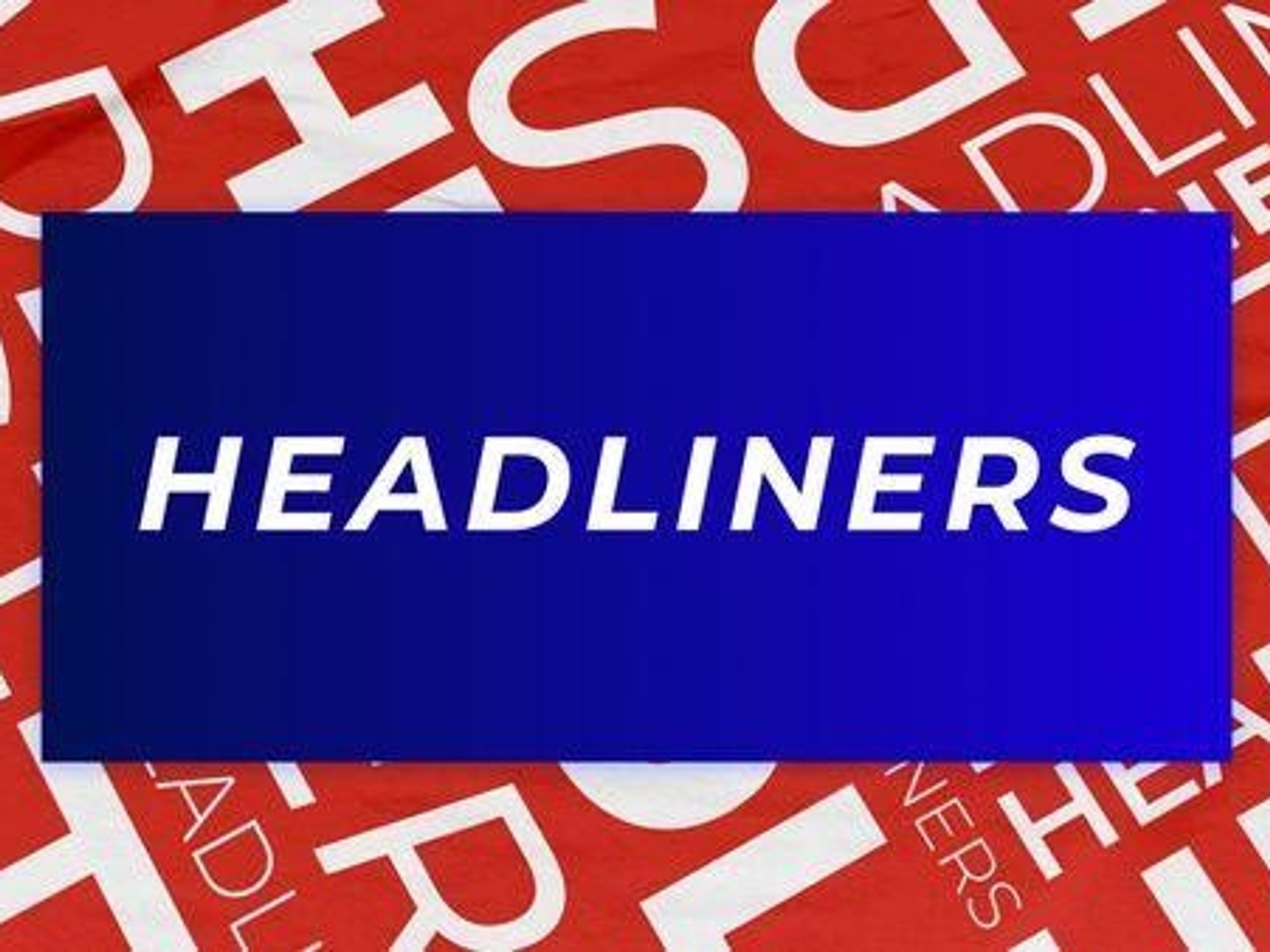 Headliners - Monday 2nd December 2024