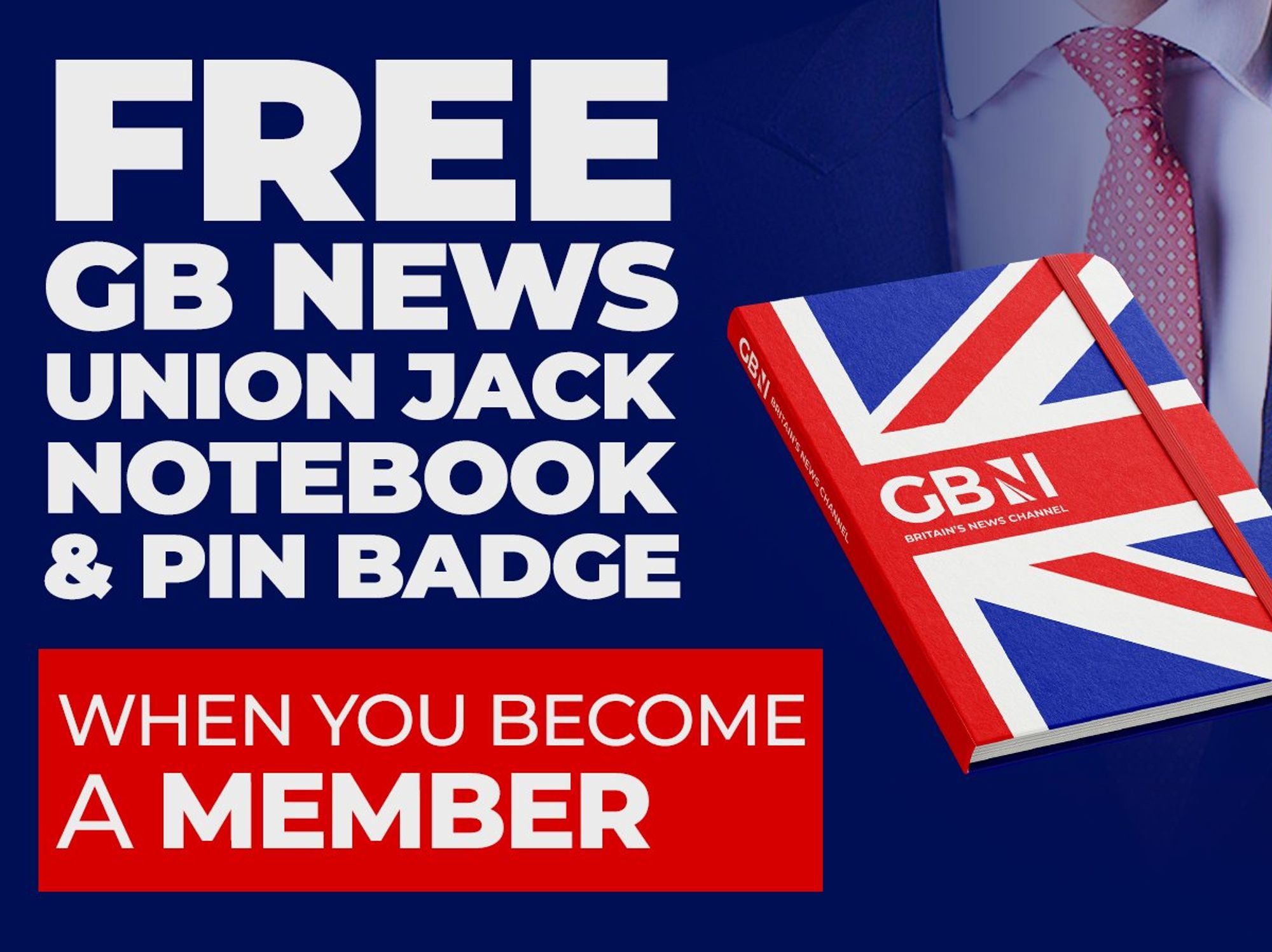 SIGN UP REWARD: Become a GBN Member and get a free Union Jack Notebook and GB News Pin Badge